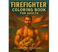 Firefighter Coloring Book for Adults: 60 Single-Sided Rescue Scenes with Firefighters, Puppies & First-Responder Moments (8.5″ × 11″)