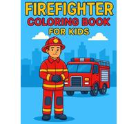 Firefighter Coloring Book for Kids: Brave Heroes, Fire Trucks, and Rescue Scenes to Color