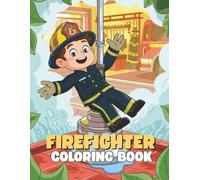 Firefighter Coloring Book for Kids: Fun and Exciting Coloring Pages for Boys and Girls: 40+ Action-Packed Firefighter Illustrations to Color | Fire ... Scenes, and Brave Heroes for Kids Ages 4-8