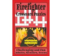 Firefighter Crossword Puzzles: Cross Word Puzzles with East to Read Print about Firefighters | Engaging Challenges for Mental Relaxation and Easy Mind ... inches, 120 pages, 60 Puzzles with Solutions