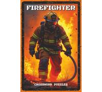 Firefighter Crossword Puzzles: Crossword Puzzles with Easy to Read about Firefighters, Fire Trucks, Rescue and More | 6x9 inches, 120 pages, 60 Puzzles - Gift for Firefighters, Kids, Adults