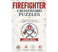 FIREFIGHTER CROSSWORD PUZZLES: Large Print Crossword Puzzles about Firefighting, Rescue Operations, Equipment and More | 60 Puzzles | Includes ... First Responders & Fire Academy Students