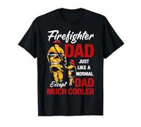Firefighter Dad Just Like A Normal Except Dad Much Cooler Maglietta