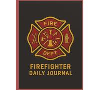 Firefighter Daily Journal: A Complete Daily Run Log for Firefighters on Duty | Hardcover Professional 8.5×11 Landscape Format
