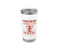 Firefighter Don't Lie The Go To Hell Proud Firefighters Bicchiere termico in acciaio inox doppia parete
