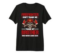 Firefighter Don't Thank Me Thank My Brothers Maglietta Premium
