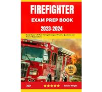 Firefighter Exam Prep Book 2023-2024: Study Guide with Test-Taking Strategies | Practice Questions and Answer Explanations