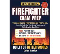 Firefighter Exam Prep: The Complete Performance Protocol - Exam-Style Drills, Top-Score Tactics, and Plain-English Coaching