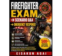 FIREFIGHTER EXAM → SCENARIO Q&A → EMERGENCY RESPONSE: Firefighter Exam Prep Guide with Scenario-Based Practice Questions, Emergency Response ... Success System for Passing on First Attempt