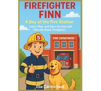 Firefighter Finn: A Day at the Fire Station: Learn, Play, and Save the Day with Finn the Brave Firefighter!