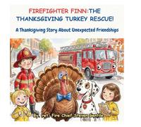 FIREFIGHTER FINN: A Thanksgiving Story About Unexpected Friendships