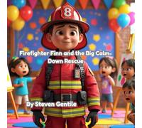 Firefighter Finn and the Big Calm-Down Rescue (book 6): A Heartwarming Story About Big Feelings, Bravery, and Finding Calm
