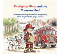Firefighter Finn: and the Treasure Map!: When a Mysterious Map Leads Finn and Sparky Through Forest, Bridge, Waterfall, Canyon, and Cave