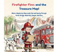 FIREFIGHTER FINN AND THE TREASURE MAP!: When a Mysterious Map Leads Finn and Sparky Through Forest, Bridge, Waterfall, Canyon, and Cave