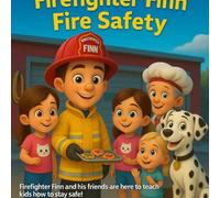 Firefighter Finn: Learn Fire Safety With Me!: A Hero’s Guide for Kids: Call 911, Stay Safe, and Be Brave!