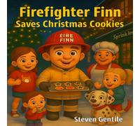 Firefighter Finn Saves Christmas Cookies: A Firefighter Finn Fun & Adventures Holiday Story