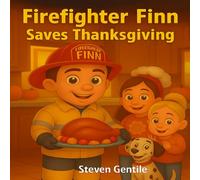 Firefighter Finn saves thanksgiving: A Firefighter Finn Fun & Adventures Story