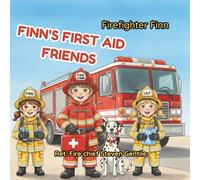Firefighter Finn's First Aid Friends: Learning to Help with Small Ouchies
