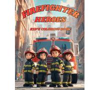 Firefighter Heroes: Kid's Coloring Book