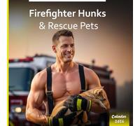 Firefighter Hunks & Rescue Pets 2026 Calendar: Brave Firemen with Adorable Dogs & Cats