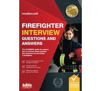 Firefighter Interview Questions And Answers: The ULTIMATE guide for anyone who is serious about passing the interview for becoming a firefighter