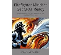 Firefighter Mindset - Get CPAT Ready: How to Build the Grit and Resilience to Pass Applicant Fitness Tests