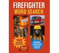 Firefighter Word Search: 100 Challenging Puzzles with 3,000 Words + Expert 50-Question Bonus Quiz: Test Your Firefighter Knowledge with Unique Themed Puzzles and a Thrilling Quiz Challenge