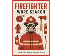 Firefighter Word Search: 55+ Fun and Easy-to-Read Puzzles for Rescue and Emergency Enthusiasts: 6x9 Inches, 110 Pages | A Perfect Gift for Vacations, Holidays, Firefighters, and Relaxing Free Time