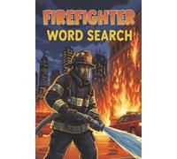 Firefighter Word Search Puzzle Book: Includes Easy to Read Print about Firefighters, Fire Rescue, Emergencies, and More | 6x9 inches, 110 pages | 50+ ... for Birthdays, Holidays, Vacations, and More