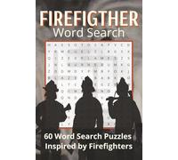 Firefighter Word Search Puzzle Book: Word Search Puzzles | Inspired by Firefighters, Fire Safety, Fire Awareness, and First Responders | 6 X 9 inches, 120 pages | 60 Puzzles | Solutions Included