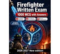Firefighter Written Exam : 1000 MCQ with Answers: Master hydraulics, combustion dynamics, PPE standards, building construction, and hazmat containment for professional success