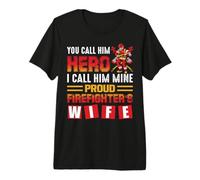 Firefighter You Call Him Hero Proud Firefighter's Wife Maglietta Premium
