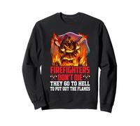 Firefighters Don't Die They Go To Hell Firefighter Fireman Felpa