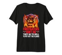 Firefighters Don't Die They Go To Hell Firefighter Fireman Maglietta Premium