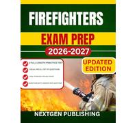 FIREFIGHTERS EXAM PREP: Everything You Need to Pass the Written, Physical, and Oral Assessments