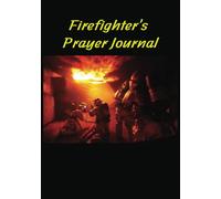 Firefighter's prayer journal: A Firefighter’s Reflections: Strength, Service, and Spirituality | 7x10 | 100 pages