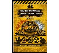 Firefighting, Damage Control & Emergency Response Safety Manual Book 5