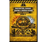 Firefighting, Damage Control & Emergency Response Safety Manual Book 5