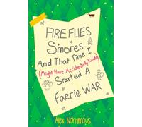 Fireflies, S'mores, and that Time I Might Have Accidentally Kinda Started a Faerie War