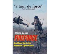 Fireforce: One Man's War in the Rhodesia Light Infantry: One Man's War in the Rhodesian Light Infantry