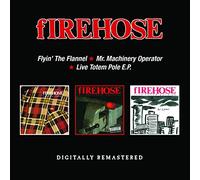 fIREHOSE Flyin' the Flannel/Mr. Machinery Operator/Live Totem Pole E.P. (CD)