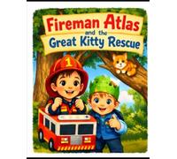 Fireman Atlas: and the Great Kitty Rescue