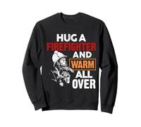 Fireman Hug A Firefighter And Warm all Over Firefighters Felpa