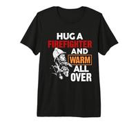 Fireman Hug A Firefighter And Warm all Over Firefighters Maglietta Premium