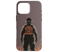 Firemen From Ember To Ash We Dash Citazione Wildland Firefighter Custodia per iPhone 16 Pro Max