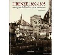 Firenze 1892-1895 Immagini dell'antico centro scomparso