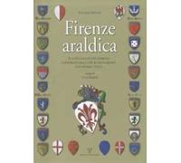 Firenze araldica. Il linguaggio dei simboli convenzionali che blasonarono gli stemmi civici