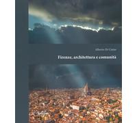 Firenze, architettura e comunità - Di Cintio A. (cur.)