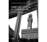 Libri Stefano Bertocci / Federico Cioli - Firenze, Citta E Commercio. Negozi Sto