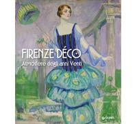 Firenze déco. Atmosfere degli anni Venti - [Gruppo Editoriale Giunti]